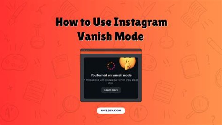How To Use Vanish Mode On Instagram: A Complete Guide